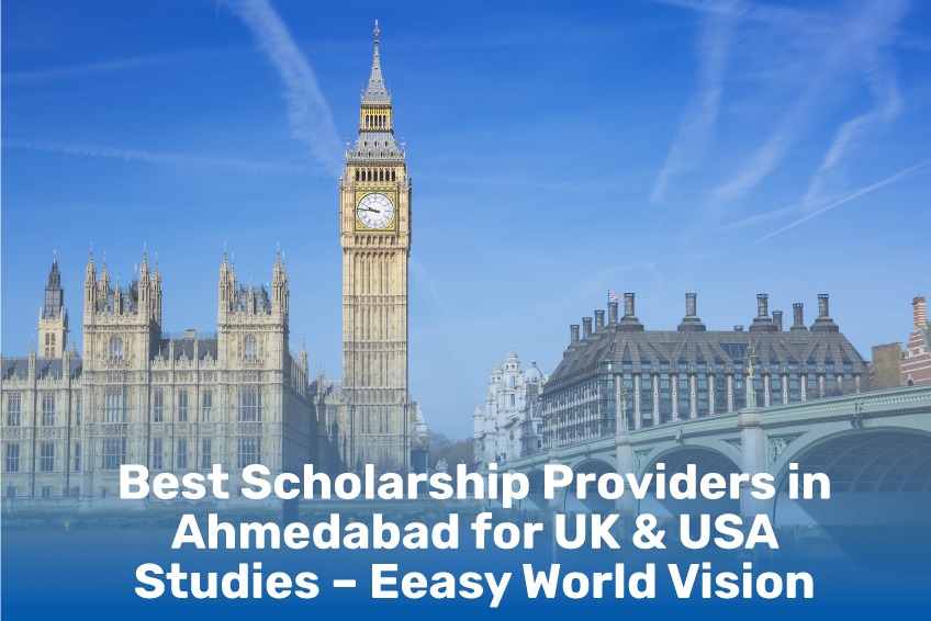 Best Scholarship Providers in Ahmedabad for UK and USA Studies – Eeasy World Vision