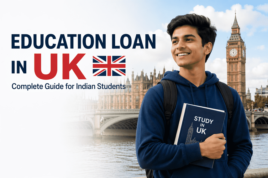 Education Loan in UK Complete Guide for Indian Students – Study Loan UK Process